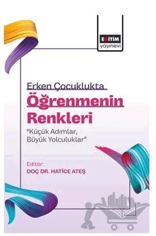 Erken Çocuklukta Öğrenmenin Renkleri: “Küçük Adımlar, Büyük Yolculuklar”