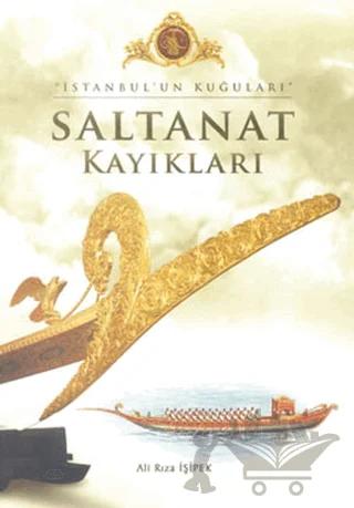 İstanbul’un Kuğuları - Saltanat Kayıkları
