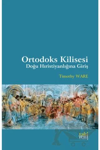 Ortodoks Kilisesi - Doğu Hıristiyanlığına Giriş