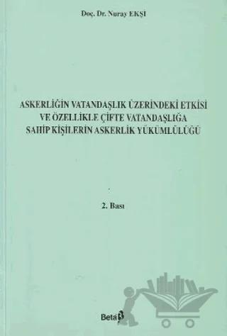 Askerliğin Vatandaşlık Üzerindeki Etkisi ve Özellikle Çifte Vatandaşlığa Sahip Kişilerin Askerlik Yükümlülüğü