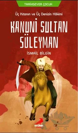 Üç Kıtanın ve Üç Denizin Hakimi Kanuni Sultan Süleyman