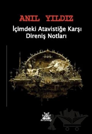 İçimdeki Atavistiğe Karşı Direniş Notları