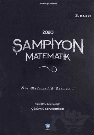 2020 Şampiyon Matematik Tüm ÖSYM Sınavları İçin Çözümlü Soru Bankası
