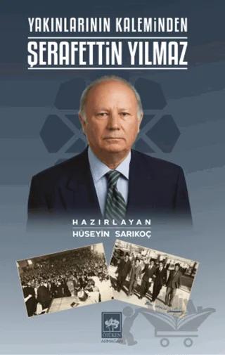 Yakınlarının Kaleminden Şerafettin Yılmaz