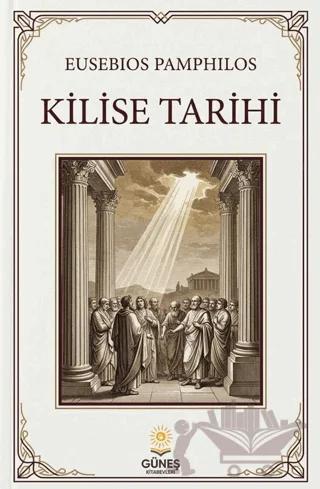 Kilise Tarihi – Eusebios Pamphilos – Güneş Kitabevleri Yayınları kitap kapağı