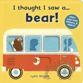 I Thought I Saw A...bear!