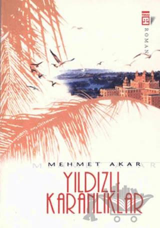 Yıldızlı Karanlıklar – Mehmet Akar – Timaş Yayınları kitap kapağı