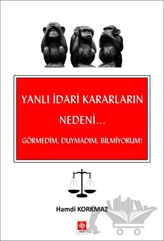 Yanlı İdari Kararların Nedeni - Görmedim, Duymadım, Bilmiyorum!