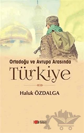Ortadoğu ve Avrupa Arsında Türkiye