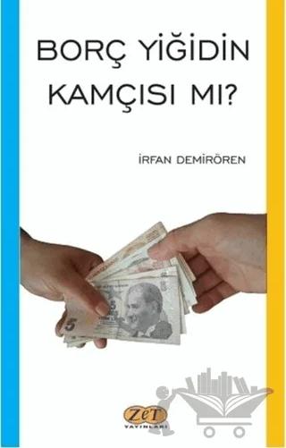 Borç Yiğidin Kamçısı mı?