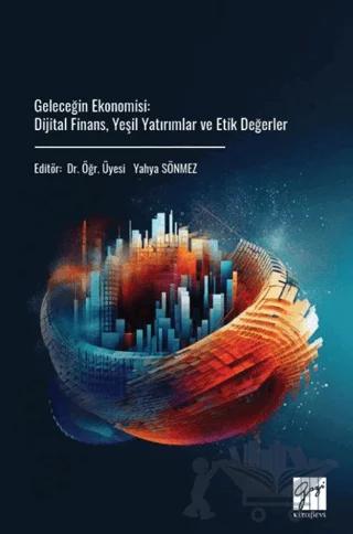 Geleceğin Ekonomisi: Dijital Finans, Yeşil Yatırımlar ve Etik Değerler