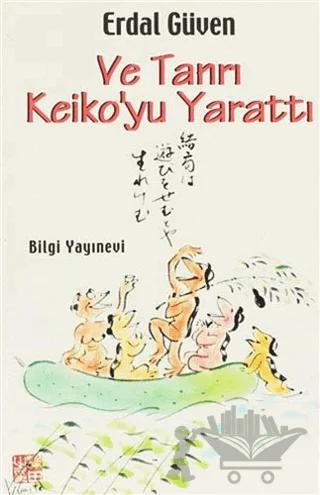 Ve Tanrı Keiko’yu Yarattı