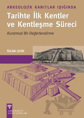 Arkeolojik Kanıtlar Işığında Tarihte İlk Kentler ve Kentleşme Süreci