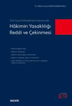 Türk Ceza Muhakemesi Hukukunda Hâkimin Yasaklılığı, Reddi ve Çekinmesi