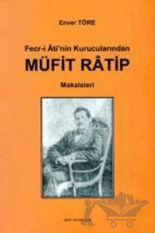Fecr-i Ati’nin Kurucularından Müfit Ratip Makaleleri