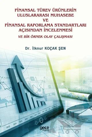 Finansal Türev Ürünlerin Uluslararası Muhasebe Ve Finansal Raporlama Standartları Açısından İncelenmesi Ve Bir Örnek Olay Çalışması
