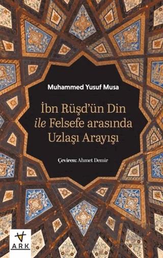 İbn Rüşd’ün Din İle Felsefe Arasında Uzlaşı Arayışı