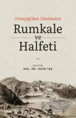 Ortaçağ'dan Günümüze Rumkale ve Halfeti