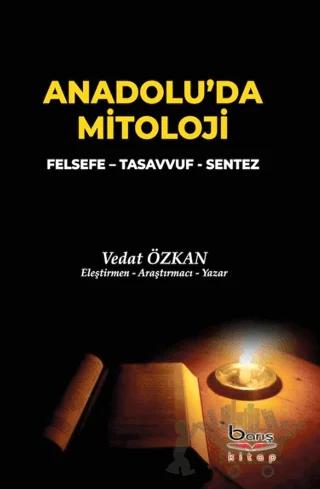 Anadolu'da Mitoloji - Felsefe - Tasavvuf - Sentez