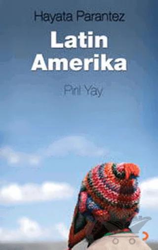 Hayata Parantez Latin Amerika – Pırıl Yay – Cinius Yayınları kitap kapağı