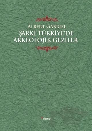 Şarki Türkiye'de Arkeolojik Geziler