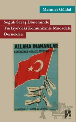 Soğuk Savaş Döneminde Türkiye'deki Komünizmle Mücadele Dernekleri