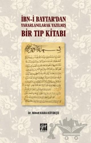 İbn-i Baytar’dan Yararlanılarak Yazılmış Bir Tıp Kitabı – Nimet Kara Kütükçü – Gazi Kitabevi kitap kapağı