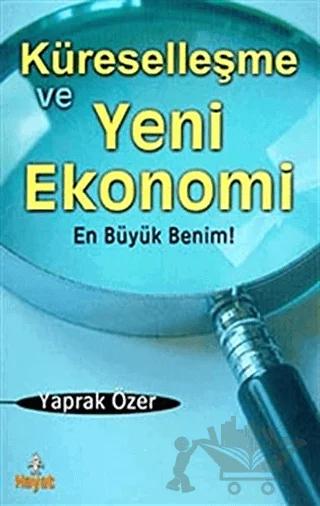 Küreselleşme ve Yeni Ekonomi En Büyük Benim!