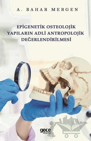 Epigenetik Osteolojik Yapıların Adli Antropolojik Değerlendirilmesi