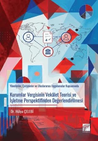 Kurumlar Vergisinin Vekâlet Teorisi ve İşletme Perspektifinden Değerlendirilmesi Yönelimler, Çerçeveler ve Uluslararası Uygulamalar Kapsamında