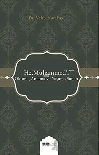 Hz. Muhammed'i (s.a.s) Okuma Anlama ve Yaşama Sanatı
