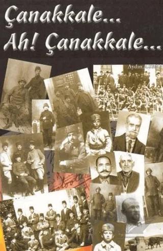 Çanakkale... Ah! Çanakkale...