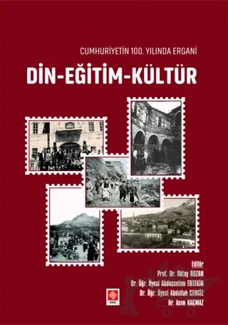 Cumhuriyetin 100. Yılında Ergani Din - Eğitim - Kültür