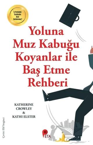 Yoluna Muz Kabuğu Koyanlar ile Baş Etme Rehberi