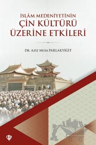İslam Medeniyetinin Çin Kültürü Üzerine Etkileri