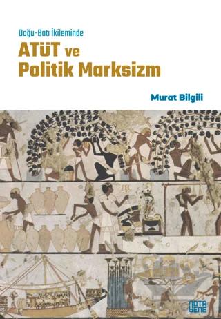 Doğu-Batı İkileminde ATÜT ve Politik Marksizm