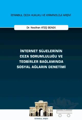 İnternet Süjelerinin Ceza Sorumluluğu ve Tedbirler Bağlamında Sosyal Ağların Denetimi