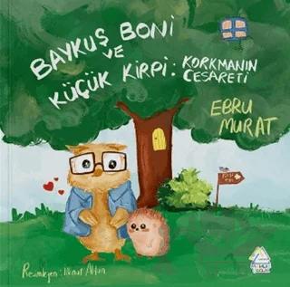 Baykuş Boni ve Küçük Kirpi: Korkmanın Cesareti