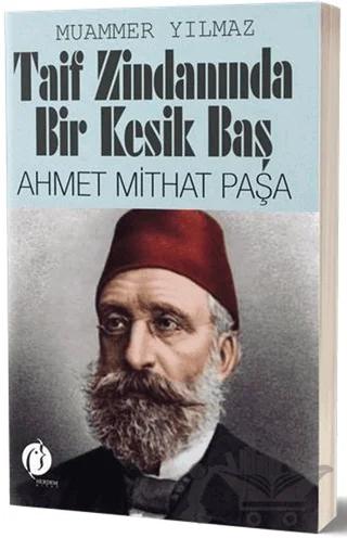 Taif Zindanında Bir Kesik Baş - Ahmet Mithat Paşa