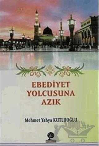 Ebediyet Yolcusuna Azık