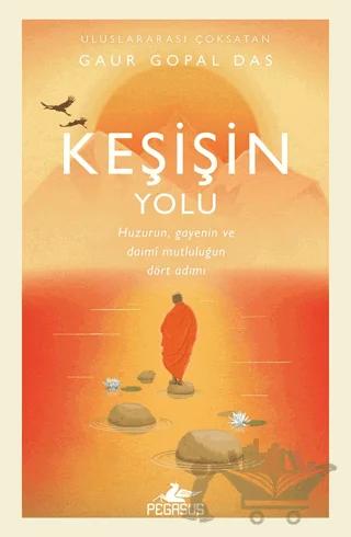 Keşişin Yolu - Huzurun, Gayenin Ve Daimi Mutluluğun Dört Adımı