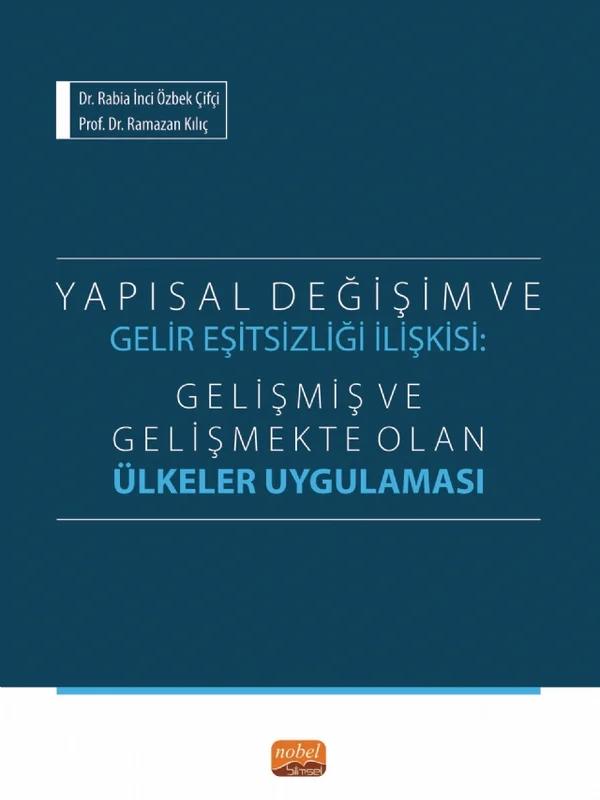 YAPISAL DEĞİŞİM VE GELİR EŞİTSİZLİĞİ İLİŞKİSİ - Gelişmiş ve Gelişmekte Olan Ülkeler Uygulaması