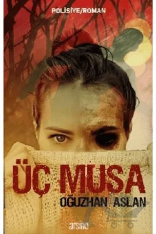 Üç Musa – Oğuzhan Aslan – Arsine Yayıncılık kitap kapağı
