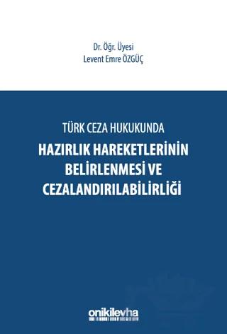 Türk Ceza Hukukunda Hazırlık Hareketlerinin Belirlenmesi ve Cezalandırılabilirliği