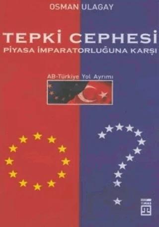 Tepki Cephesi Piyasa İmparatorluğuna Karşı AB - Türkiye Yol Ayrımı