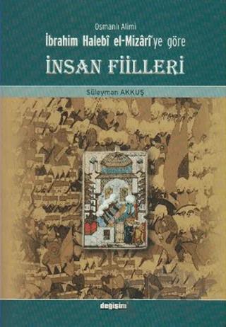 Osmanlı Alimi İbrahim Halebi el-Mizari’ye Göre İnsan Fiilleri
