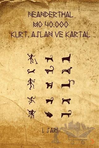 Neanderthal - M.Ö. 40.000 Kurt, Aslan ve Kartal