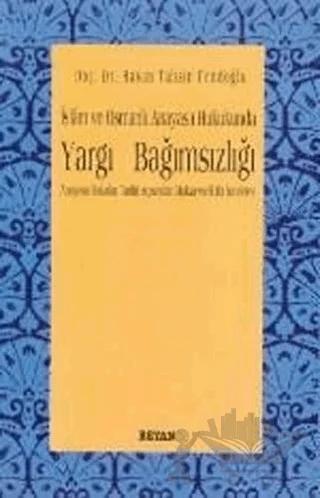 İslam ve Osmanlı Anayasa Hukukunda Yargı Bağımsızlığı Anayasa Hukuku Tarihi Açısından Mukayeseli Bir İnceleme