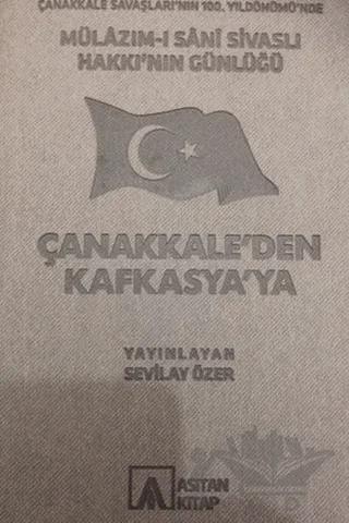 Mülazım-ı Sani Sivaslı Hakkı’nın Günlüğü - Çanakkale’den Kafkasya’ya