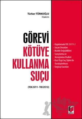 Görevi Kötüye Kullanma Suçu – Türker Türkoğlu – Adalet Yayınevi kitap kapağı